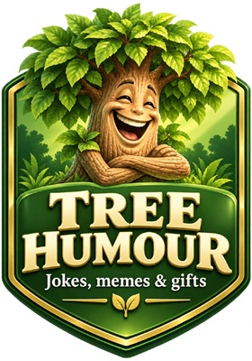 Tree Humour - jokes, memes and gifts